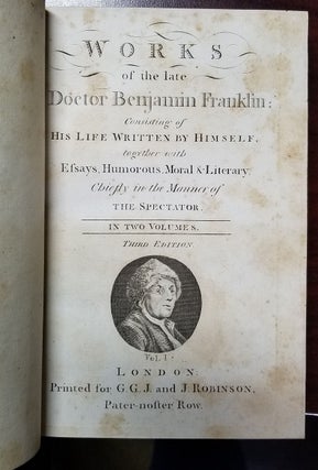 Works of the Late Doctor Benjamin Franklin: Consisting of His Life Written by Himself, Together with Essays, Humorous, Moral & Literary, Chiefly in the Manner of The Spectator. (Volume One Only).
