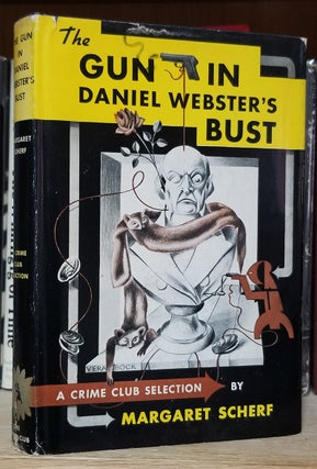 Item #33154 The Gun in Daniel Webster's Bust. Margaret Scherf