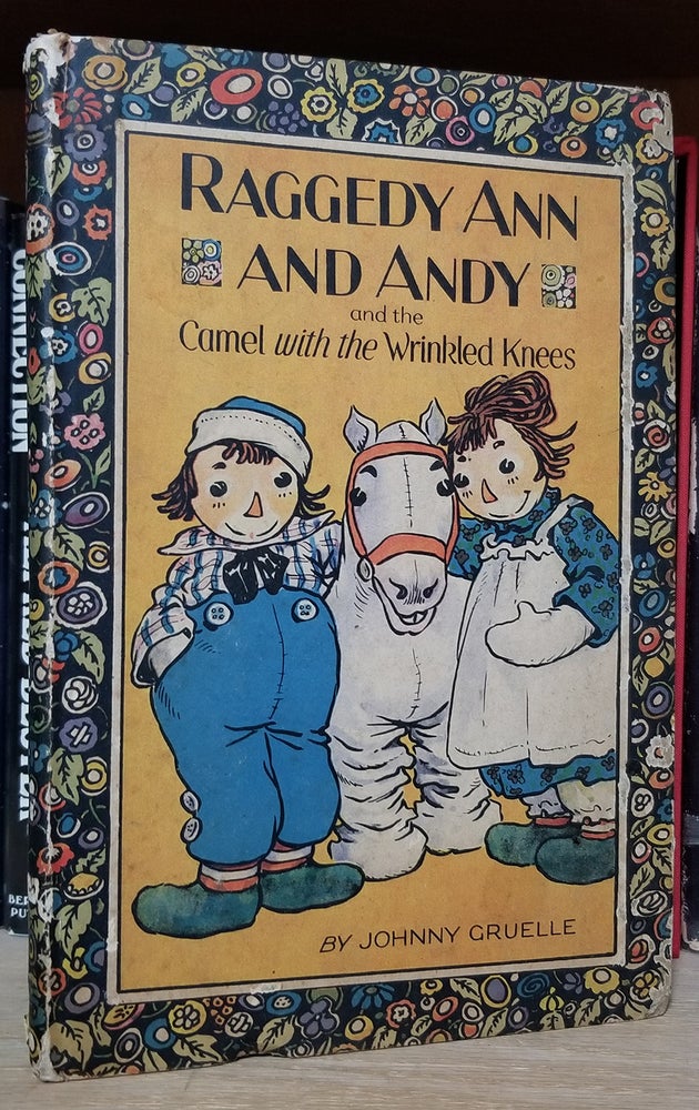 Item #33204 Raggedy Ann and Andy and the Camel with the Wrinkled Knees. John Gruelle.