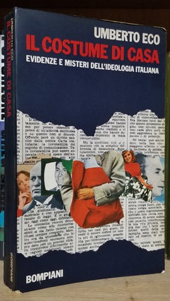Item #33210 Il costume di casa: evidenze e misteri dell'ideologia italiana. Umberto Eco