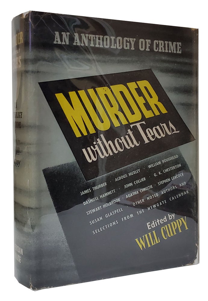 Item #33321 Murder Without Tears: An Anthology of Crime. Will Cuppy, ed., Dashiell Hammett, Gilbert Keith Chesterton.