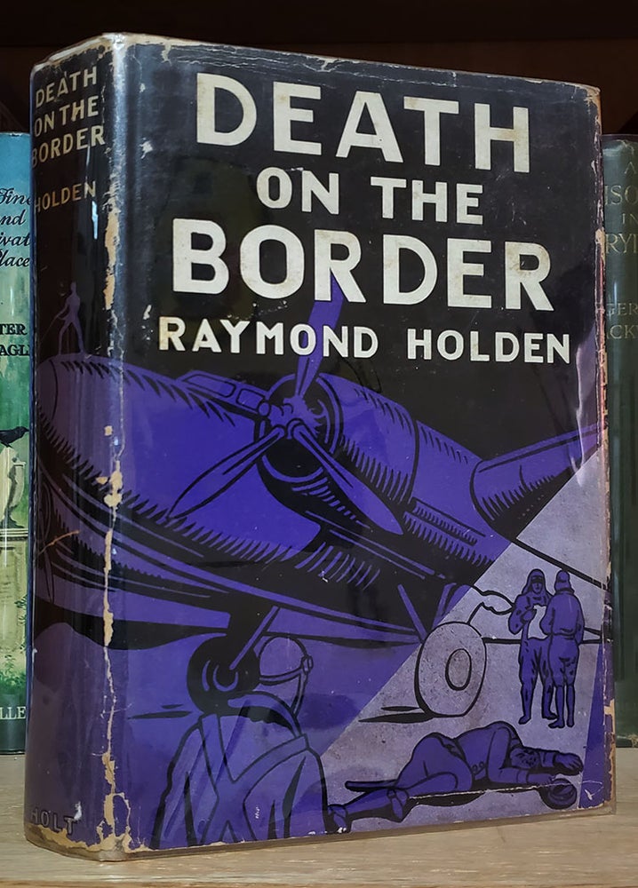 Item #33356 Death on the Border. Raymond Holden.