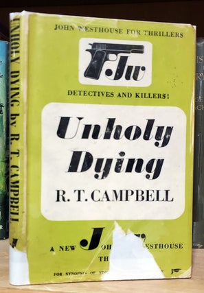 Item #33374 Unholy Dying: A Detective Story. R. T. Campbell, Ruthven Campbell Todd