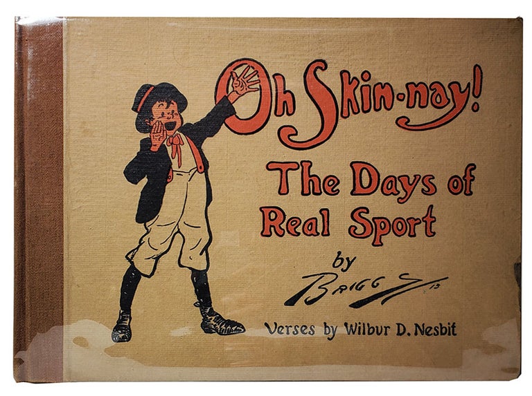 Item #33424 Oh Skin-nay! The Days of Real Sport. Clare A. Briggs, Wilbur D. Nesbit.