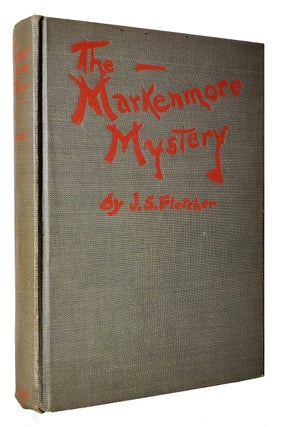 Item #33445 The Markenmore Mystery. Joseph Smith Fletcher
