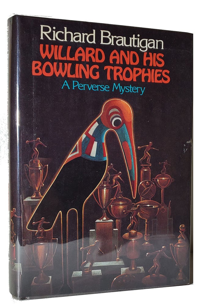 Item #33460 Willard and His Bowling Trophies: A Perverse Mystery. Richard Brautigan.