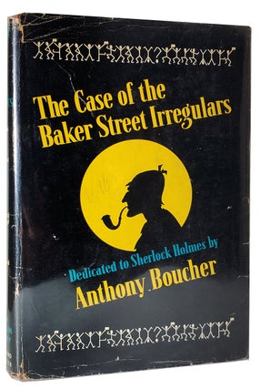 Item #33464 The Case of the Baker Street Irregulars. Anthony Boucher