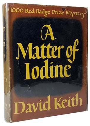 Item #33497 A Matter of Iodine. David Keith, Francis Steegmuller