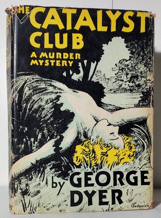 Item #33514 The Catalyst Club: A Murder Mystery. George Dyer