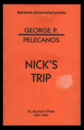 Item #33516 Nick's Trip. (Advance Uncorrected Proofs). George P. Pelecanos