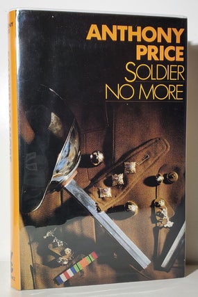 Item #33535 Soldier No More: A Novel. Anthony Price