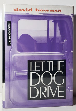 Item #33577 Let the Dog Drive. (Signed Copy). David Bowman