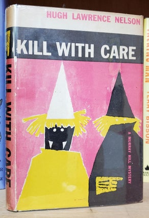 Item #33647 Kill with Care. Hugh Lawrence Nelson