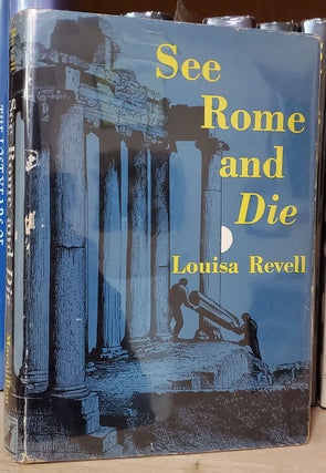 Item #33650 See Rome and Die. Louisa Revell, Ellen Hart Smith