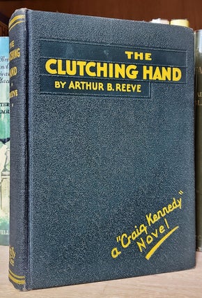 Item #33653 The Clutching Hand: A Craig Kennedy Novel. Arthur B. Reeve