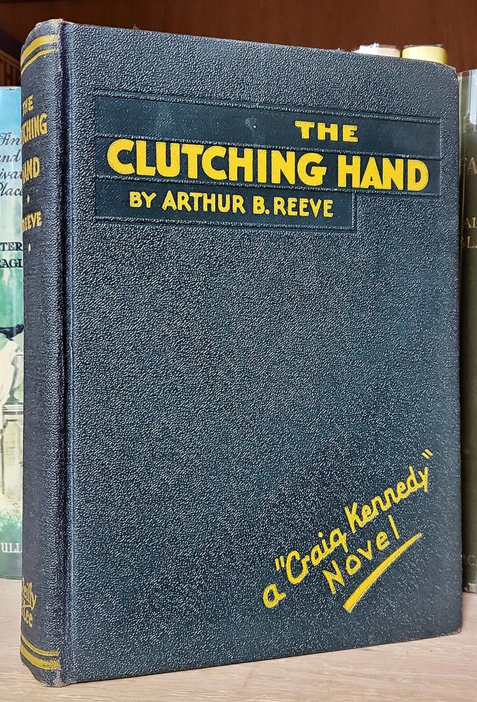 Item #33653 The Clutching Hand: A Craig Kennedy Novel. Arthur B. Reeve.
