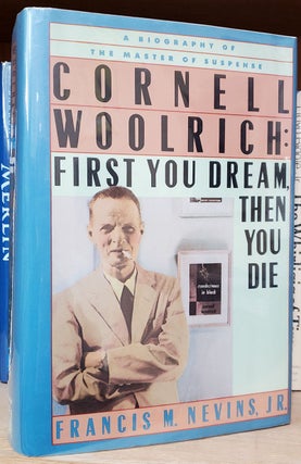 Item #33668 Cornell Woolrich: First You Dream, Then You Die. Francis M. Nevins, Jr