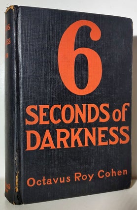 Item #33741 Six Seconds of Darkness. Octavus Ray Cohen