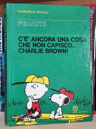 Item #33827 C'è ancora una cosa che non capisco... Charlie Brown! Charles M. Schulz