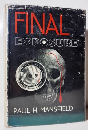 Item #34082 Final Exposure. Paul H. Mansfield