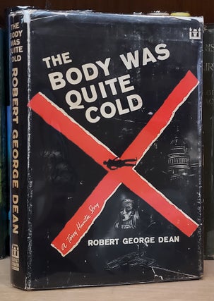 Item #34208 The Body Was Quite Cold. Robert George Dean