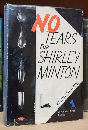Item #34263 No Tears for Shirley Minton. Kenneth Lowe, Elma K. Lobaugh