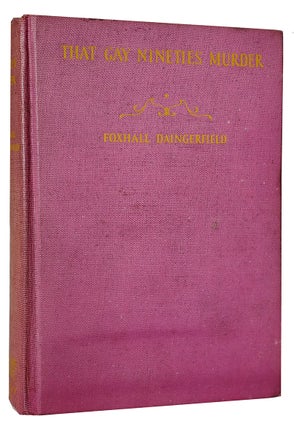Item #34321 That Gay Nineties Murder, or, A Victorian Crime. Foxhall Daingerfield