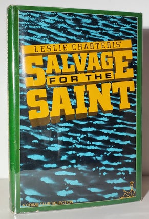 Item #34341 Leslie Charteris' Salvage for the Saint. Leslie Charteris, Peter Bloxsom