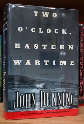 Item #34378 Two O'Clock, Eastern Wartime. (Signed Copy). John Dunning