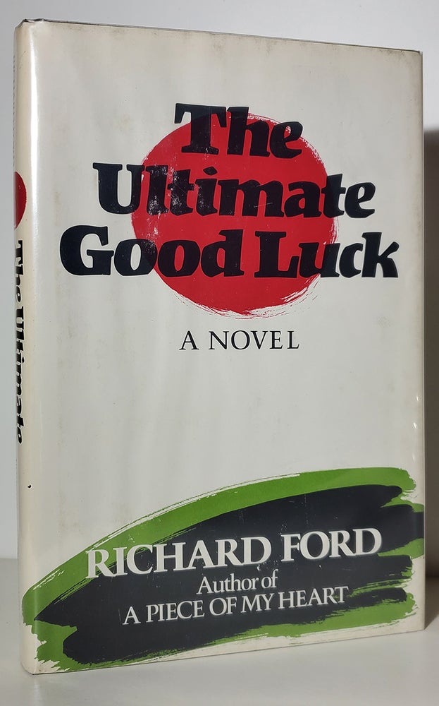 Item #34464 The Ultimate Good Luck. Richard Ford.