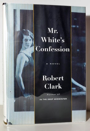 Item #34482 Mr. White's Confession. Robert Clark