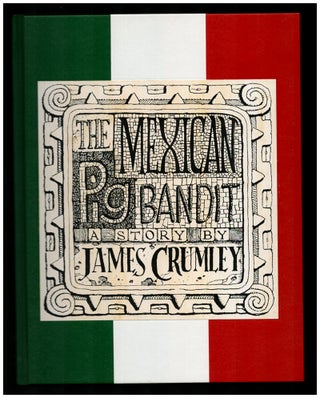 Item #34517 The Mexican Pig Bandit. (Signed Limited Edition). James Crumley
