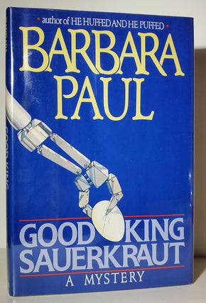 Item #34599 Good King Sauerkraut. Barbara Paul