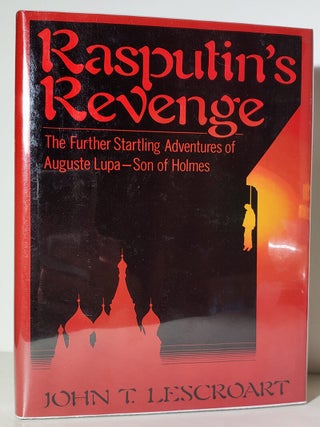 Item #34602 Rasputin's Revenge: The Further Startling Adventures of Auguste Lupa -- Son of...