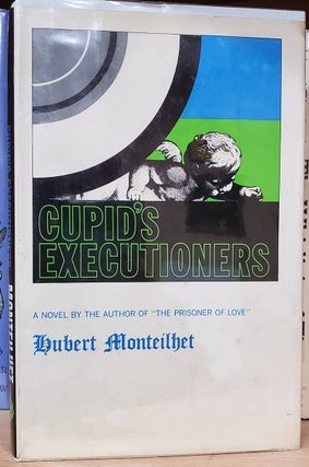 Item #34609 Cupid's Executioners. Hubert Monteilhet