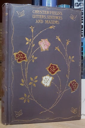 Item #34617 Letters, Sentences, and Maxims. Philip Dormer Stanhope, Earl of Chesterfield
