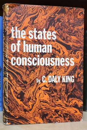 Item #34670 The States of Human Consciousness. C. Daly King