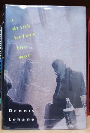 Item #34708 A Drink Before the War. Dennis Lehane