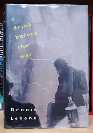 Item #34709 A Drink Before the War. Dennis Lehane