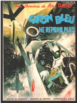 Item #34745 Tanguy et Laverdure n. 6: Canon bleu ne répond plus. Jean-Michel Charlier, Albert...