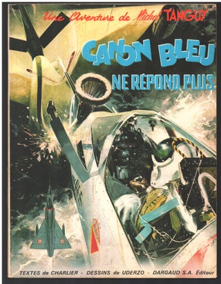 Tanguy et Laverdure n. 6: Canon bleu ne répond plus. Jean-Michel Charlier, Albert Uderzo.