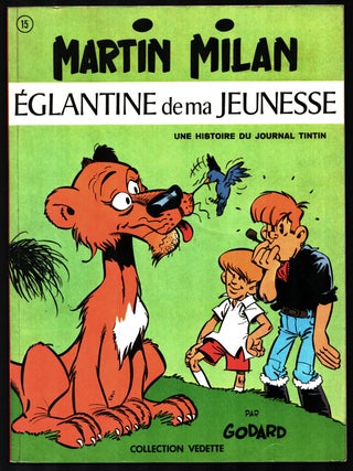 Martin Milan Seven Volume Set. (Eglantine de ma jeunesse. Les clochards de la jungle. Mille ans pour une agonie. Les clochards de la jungle. Les hommes de la boue. L'enfant a la Horde. L'emir aux sept bedouins.)