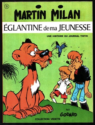 Martin Milan Seven Volume Set. (Eglantine de ma jeunesse. Les clochards de la jungle. Mille ans pour une agonie. Les clochards de la jungle. Les hommes de la boue. L'enfant a la Horde. L'emir aux sept bedouins.)