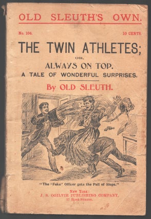 Item #34815 The Twin Athletes; or, Always on Top. A Tale of Wonderful Surprises. Old Sleuth,...