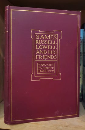 Item #34860 James Russell Lowell and His Friends. Edward Everett Hale