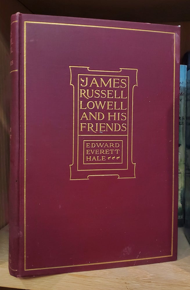 Item #34860 James Russell Lowell and His Friends. Edward Everett Hale.