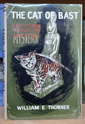 Item #35249 The Cat of Bast and Other Stories of Mystery. William E. Thorner