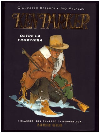 Item #35399 Ken Parker: oltre la frontiera. Giancarlo Berardi, Ivo Milazzo