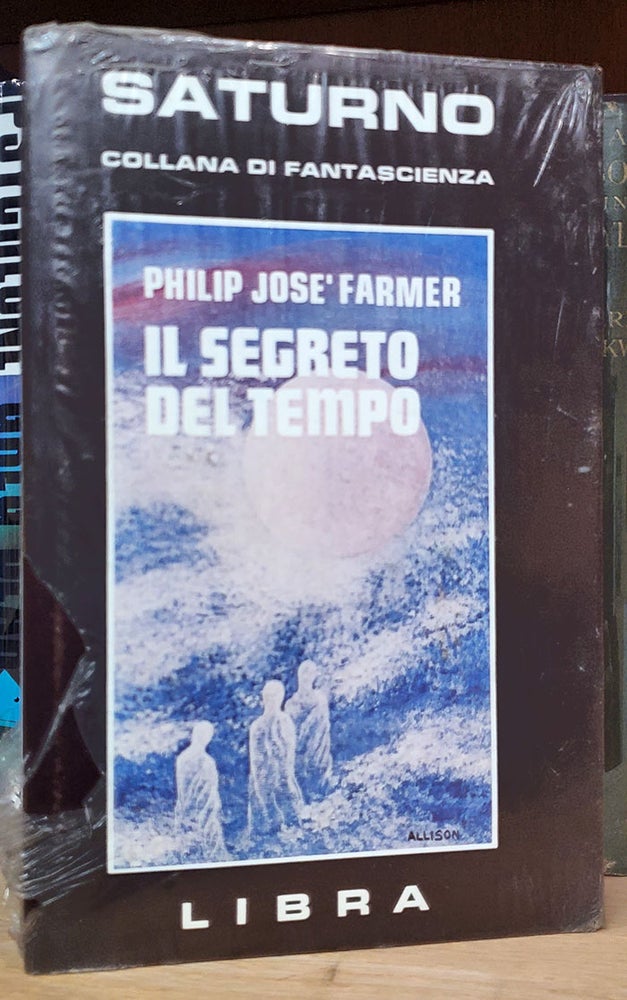 Item #35469 Il segreto del tempo. (Cache from Outer Space Italian Edition.). Philip José Farmer.