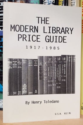 Item #35600 The Modern Library Price Guide: 1917-1985. Henry Toledano